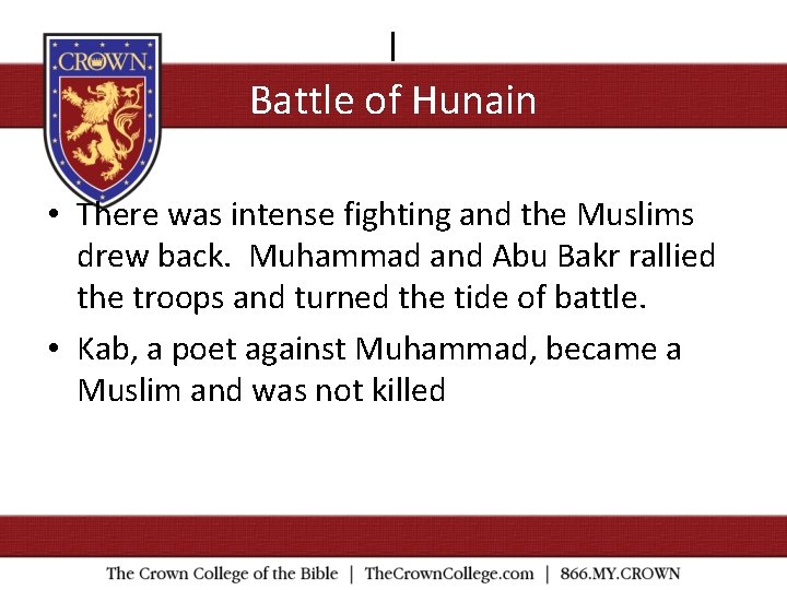 l Battle of Hunain • There was intense fighting and the Muslims drew back.