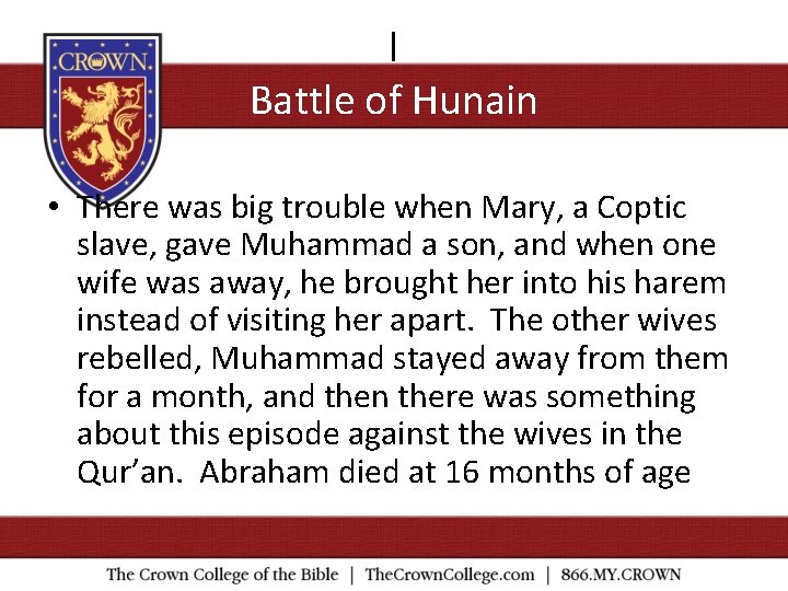 l Battle of Hunain • There was big trouble when Mary, a Coptic slave,
