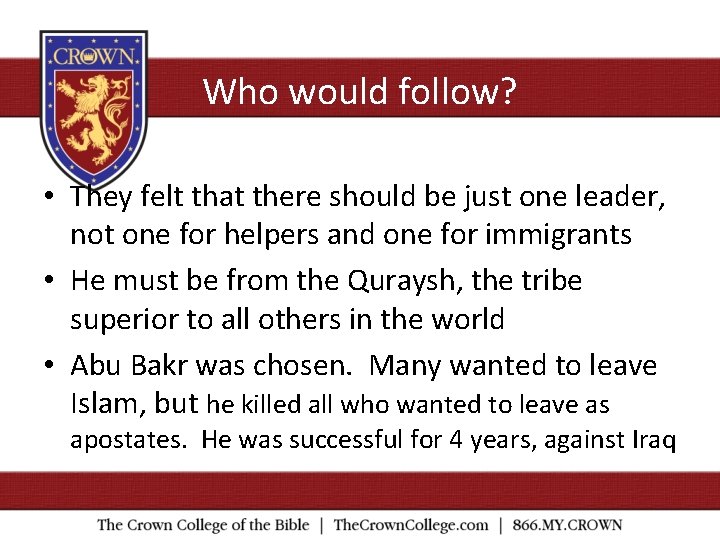 Who would follow? • They felt that there should be just one leader, not