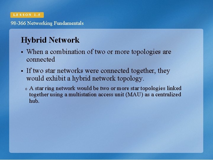 LESSON 1. 5 98 -366 Networking Fundamentals Hybrid Network § When a combination of