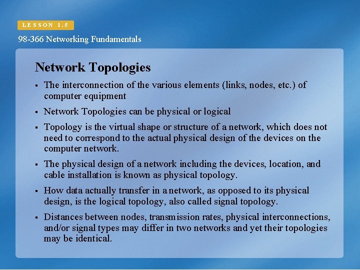 LESSON 1. 5 98 -366 Networking Fundamentals Network Topologies § The interconnection of the