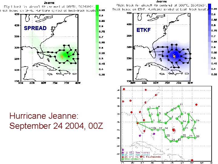 SPREAD Hurricane Jeanne: September 24 2004, 00 Z ETKF SPREAD Hurricane Jeanne: September 24 2004, 00 Z ETKF