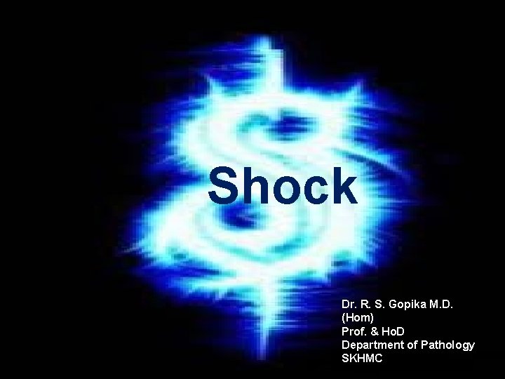 Shock Dr. R. S. Gopika M. D. (Hom) Prof. & Ho. D Department of