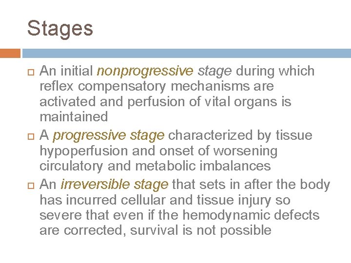 Stages An initial nonprogressive stage during which reflex compensatory mechanisms are activated and perfusion