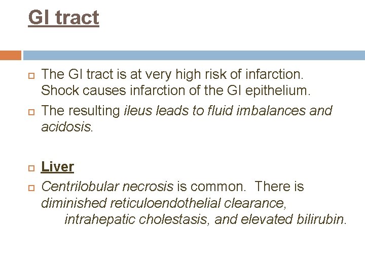 GI tract The GI tract is at very high risk of infarction. Shock causes