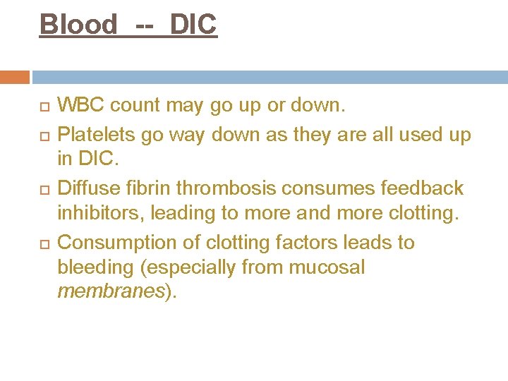 Blood -- DIC WBC count may go up or down. Platelets go way down
