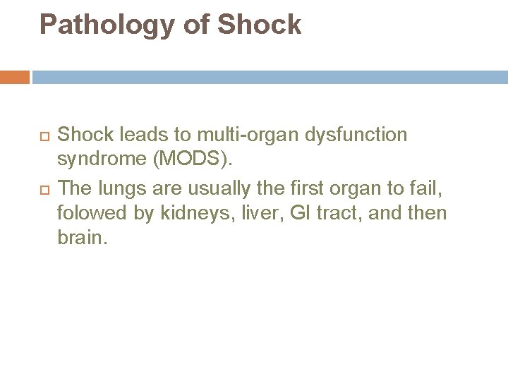 Pathology of Shock leads to multi-organ dysfunction syndrome (MODS). The lungs are usually the