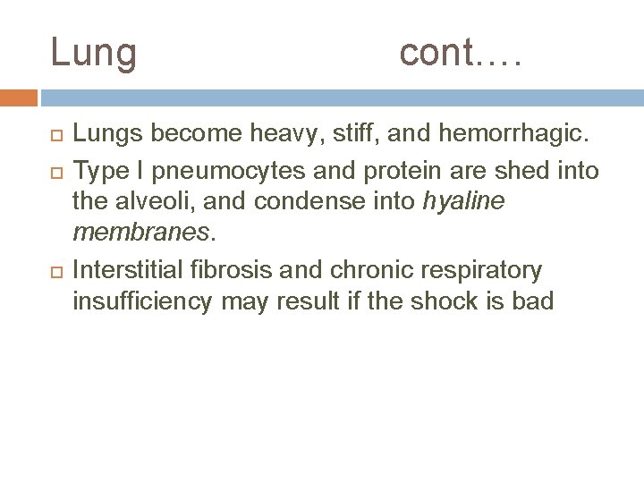 Lung cont…. Lungs become heavy, stiff, and hemorrhagic. Type I pneumocytes and protein are
