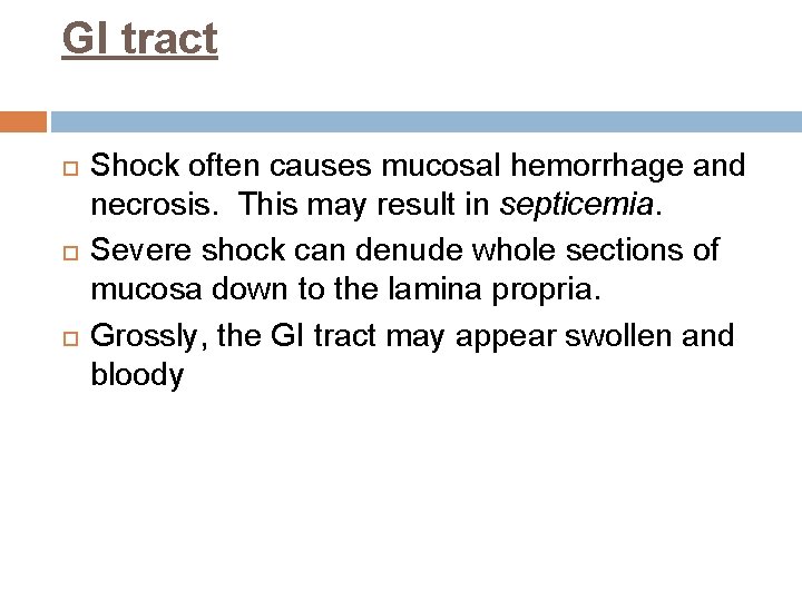 GI tract Shock often causes mucosal hemorrhage and necrosis. This may result in septicemia.