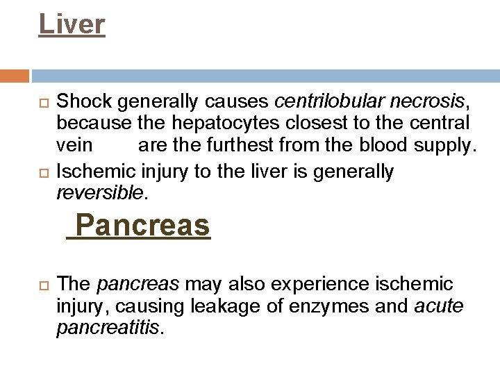 Liver Shock generally causes centrilobular necrosis, because the hepatocytes closest to the central vein
