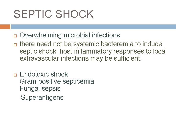 SEPTIC SHOCK Overwhelming microbial infections there need not be systemic bacteremia to induce septic