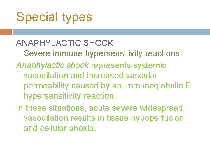 Special types ANAPHYLACTIC SHOCK Severe immune hypersensitivity reactions Anaphylactic shock represents systemic vasodilation and