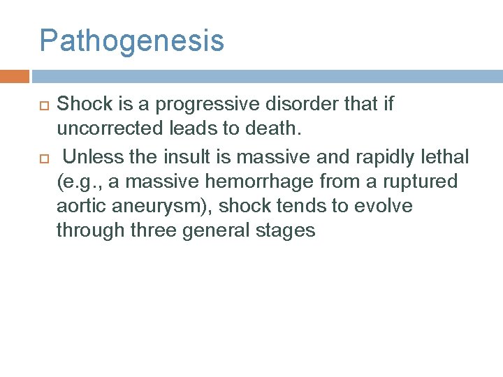 Pathogenesis Shock is a progressive disorder that if uncorrected leads to death. Unless the