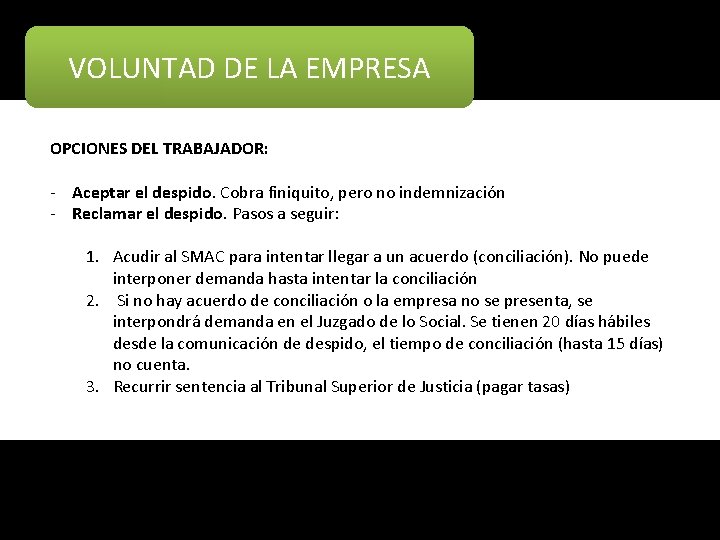 VOLUNTAD DE LA EMPRESA OPCIONES DEL TRABAJADOR: - Aceptar el despido. Cobra finiquito, pero