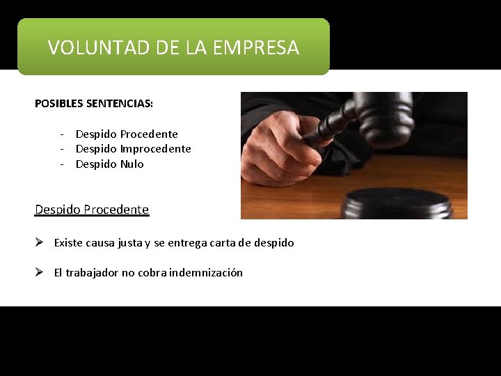 VOLUNTAD DE LA EMPRESA POSIBLES SENTENCIAS: - Despido Procedente - Despido Improcedente - Despido