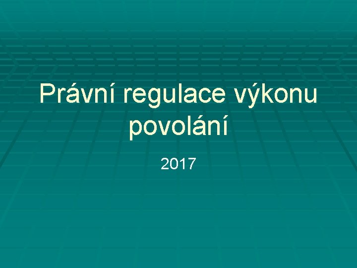Právní regulace výkonu povolání 2017 
