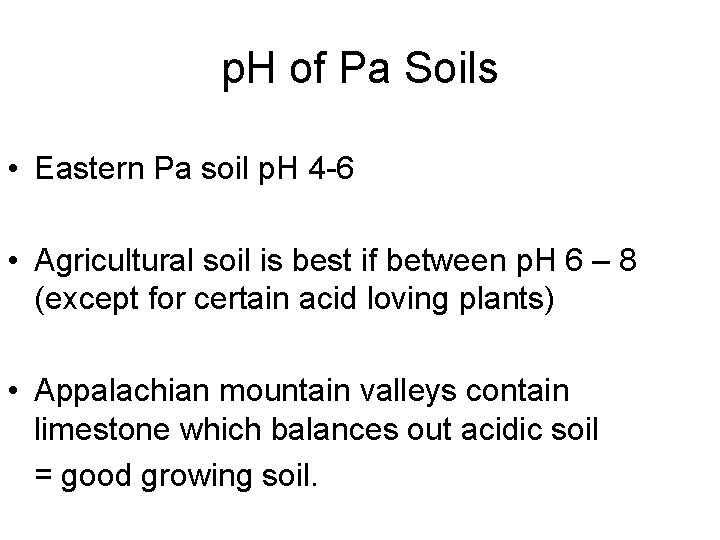 p. H of Pa Soils • Eastern Pa soil p. H 4 -6 •