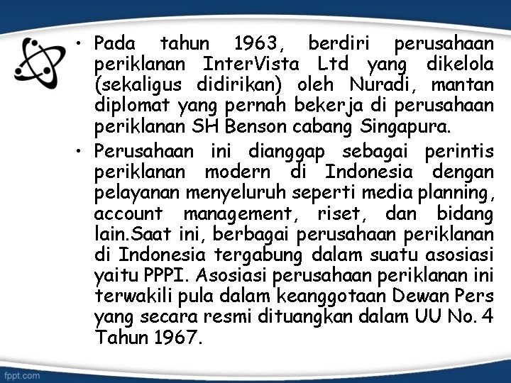  • Pada tahun 1963, berdiri perusahaan periklanan Inter. Vista Ltd yang dikelola (sekaligus