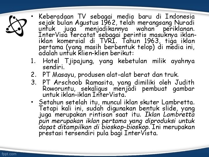  • Keberadaan TV sebagai media baru di Indonesia sejak bulan Agustus 1962, telah