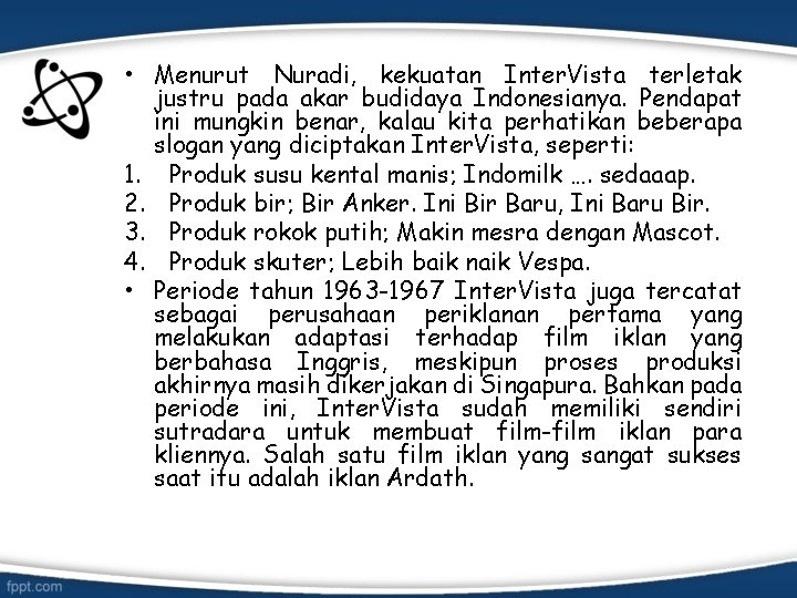  • Menurut Nuradi, kekuatan Inter. Vista terletak justru pada akar budidaya Indonesianya. Pendapat