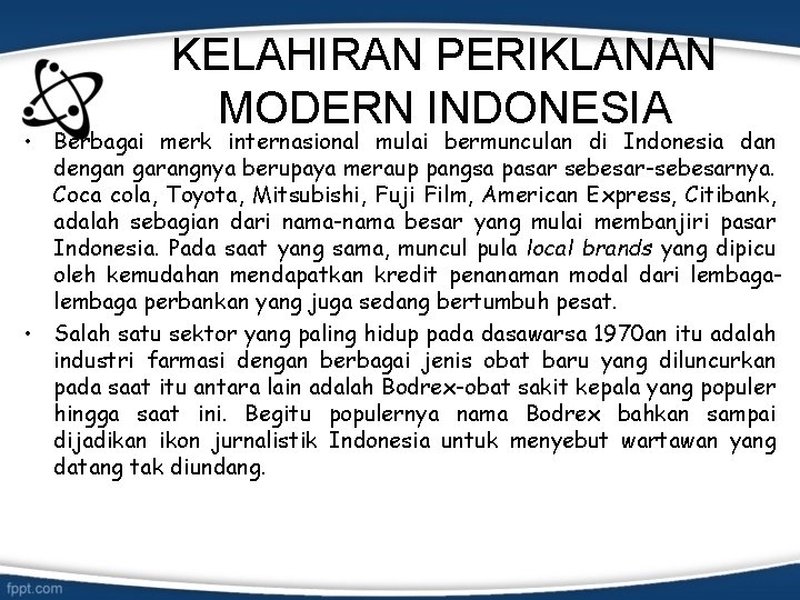 KELAHIRAN PERIKLANAN MODERN INDONESIA • Berbagai merk internasional mulai bermunculan di Indonesia dan dengan