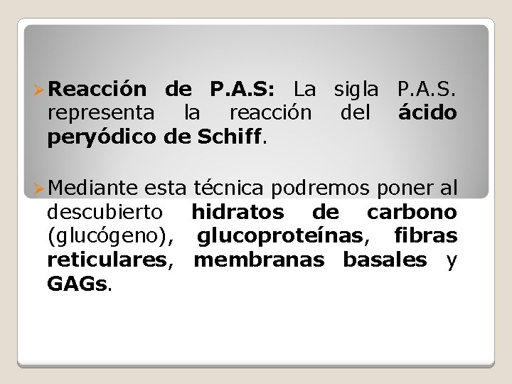 Ø Reacción de P. A. S: La sigla P. A. S. representa la reacción