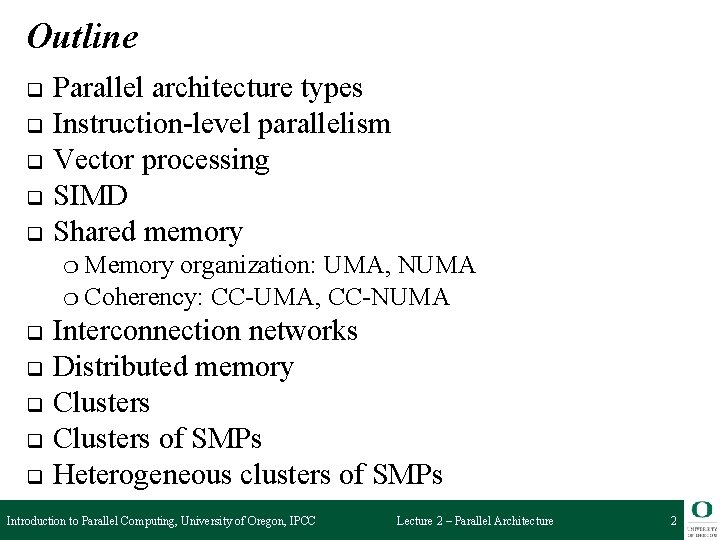 Outline q q q Parallel architecture types Instruction-level parallelism Vector processing SIMD Shared memory Outline q q q Parallel architecture types Instruction-level parallelism Vector processing SIMD Shared memory