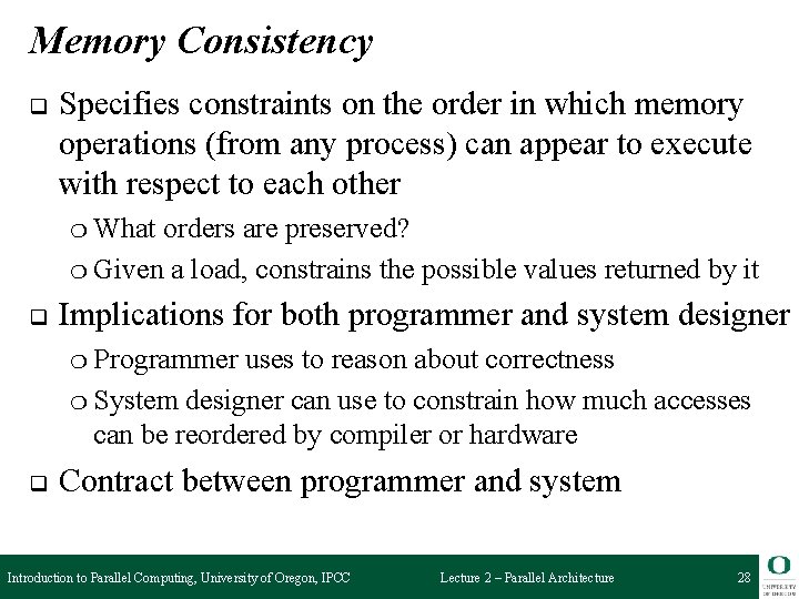 Memory Consistency q Specifies constraints on the order in which memory operations (from any