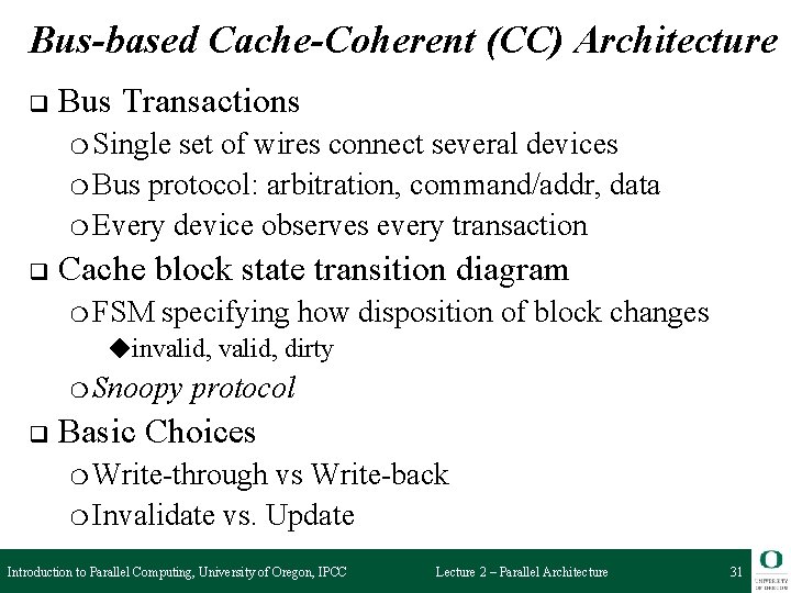 Bus-based Cache-Coherent (CC) Architecture q Bus Transactions ❍ Single set of wires connect several