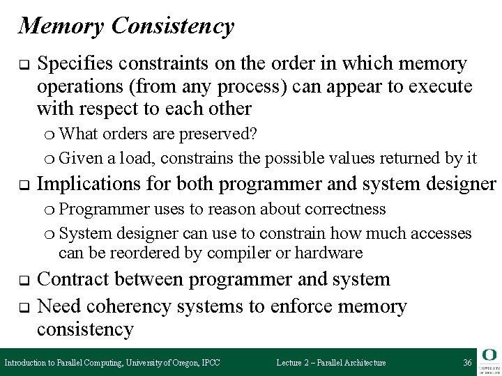 Memory Consistency q Specifies constraints on the order in which memory operations (from any