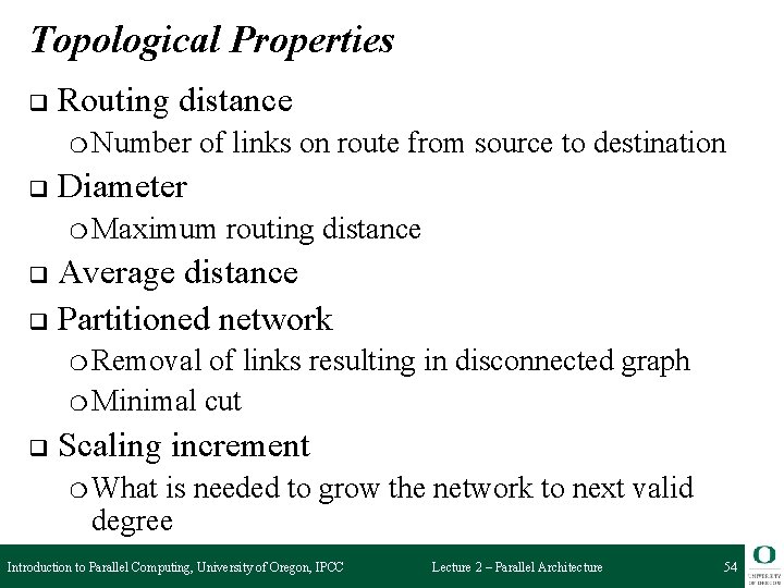 Topological Properties q Routing distance ❍ Number q of links on route from source