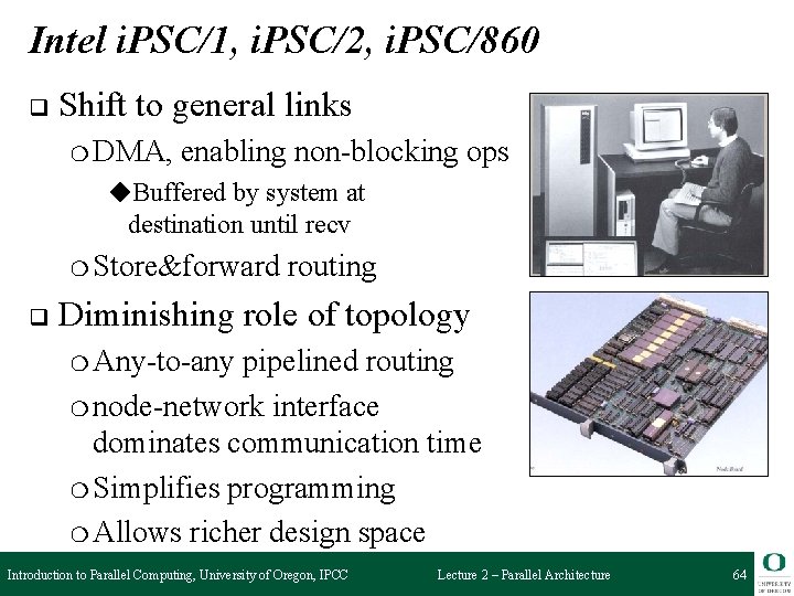 Intel i. PSC/1, i. PSC/2, i. PSC/860 q Shift to general links ❍ DMA,