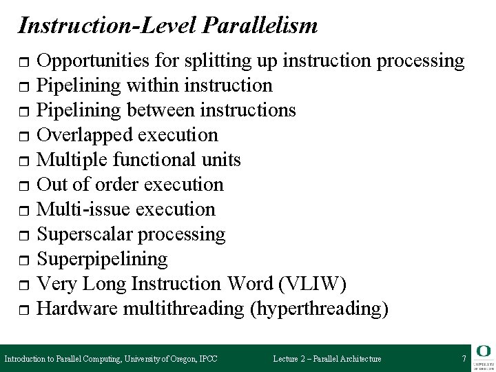 Instruction-Level Parallelism r r r Opportunities for splitting up instruction processing Pipelining within instruction