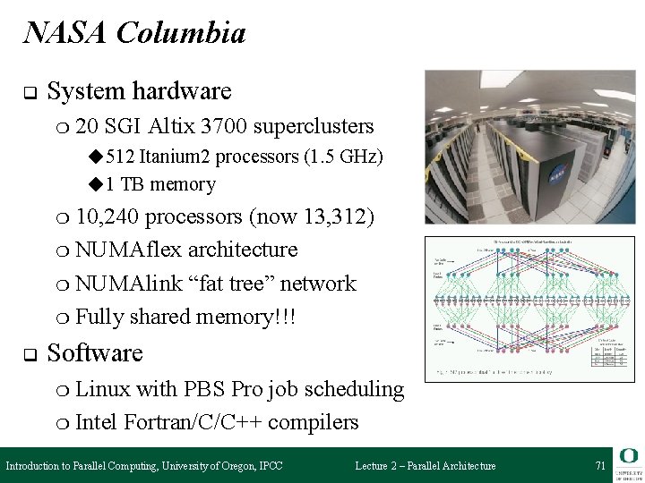 NASA Columbia q System hardware ❍ 20 SGI Altix 3700 superclusters ◆512 Itanium 2