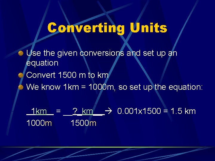 Converting Units Use the given conversions and set up an equation Convert 1500 m