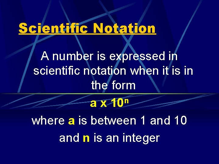 Scientific Notation A number is expressed in scientific notation when it is in the