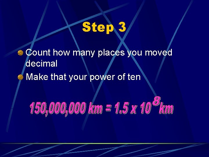 Step 3 Count how many places you moved decimal Make that your power of