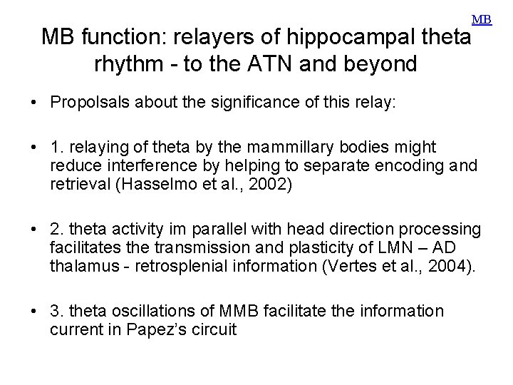 MB MB function: relayers of hippocampal theta rhythm - to the ATN and beyond