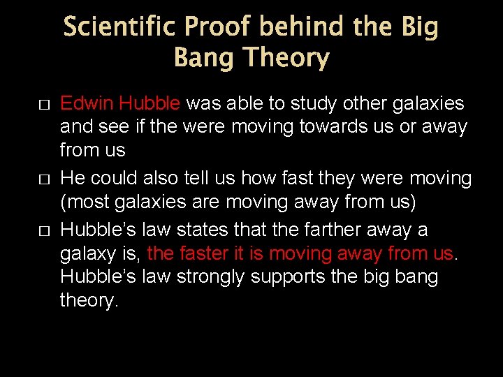 Scientific Proof behind the Big Bang Theory � � � Edwin Hubble was able