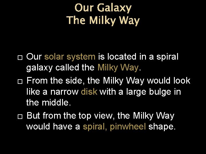 Our Galaxy The Milky Way � � � Our solar system is located in