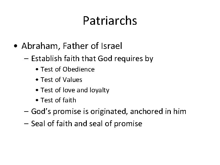 Patriarchs • Abraham, Father of Israel – Establish faith that God requires by • Patriarchs • Abraham, Father of Israel – Establish faith that God requires by •