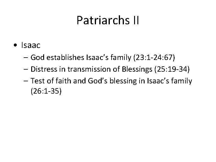 Patriarchs II • Isaac – God establishes Isaac’s family (23: 1 -24: 67) – Patriarchs II • Isaac – God establishes Isaac’s family (23: 1 -24: 67) –