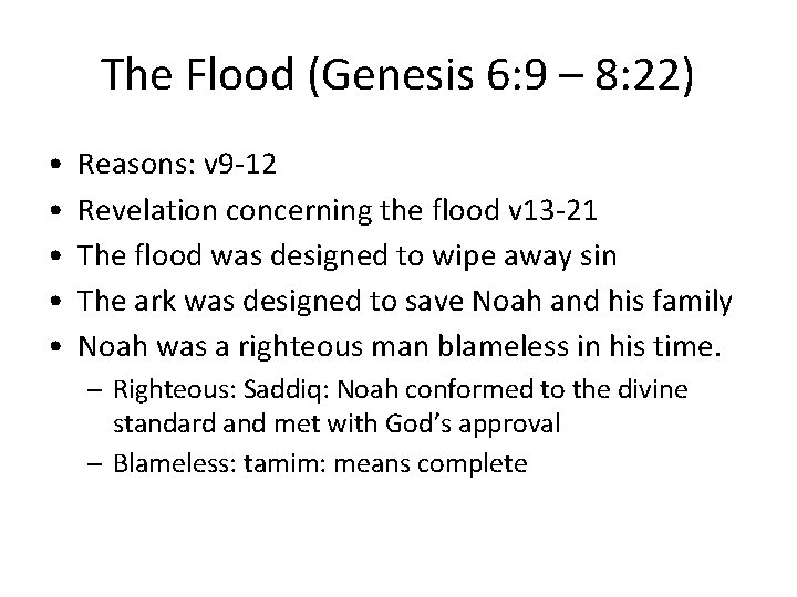 The Flood (Genesis 6: 9 – 8: 22) • • • Reasons: v 9 The Flood (Genesis 6: 9 – 8: 22) • • • Reasons: v 9