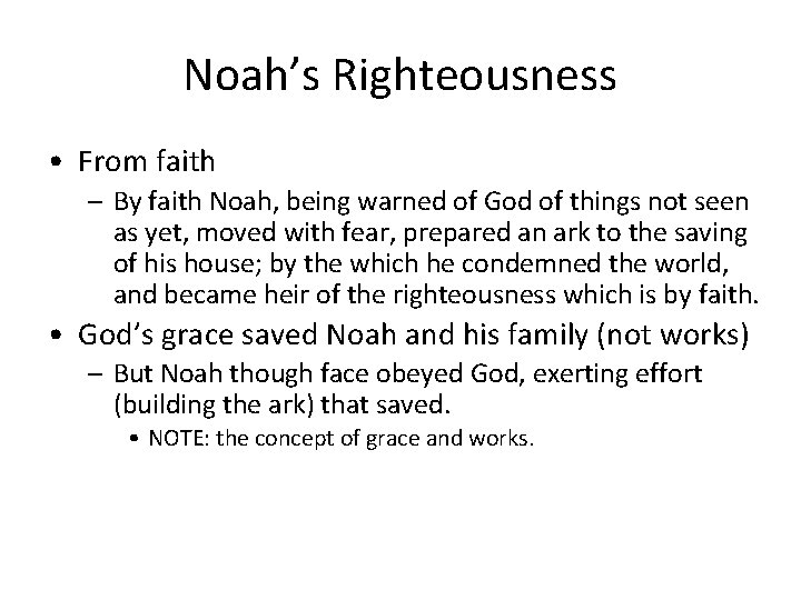 Noah’s Righteousness • From faith – By faith Noah, being warned of God of Noah’s Righteousness • From faith – By faith Noah, being warned of God of