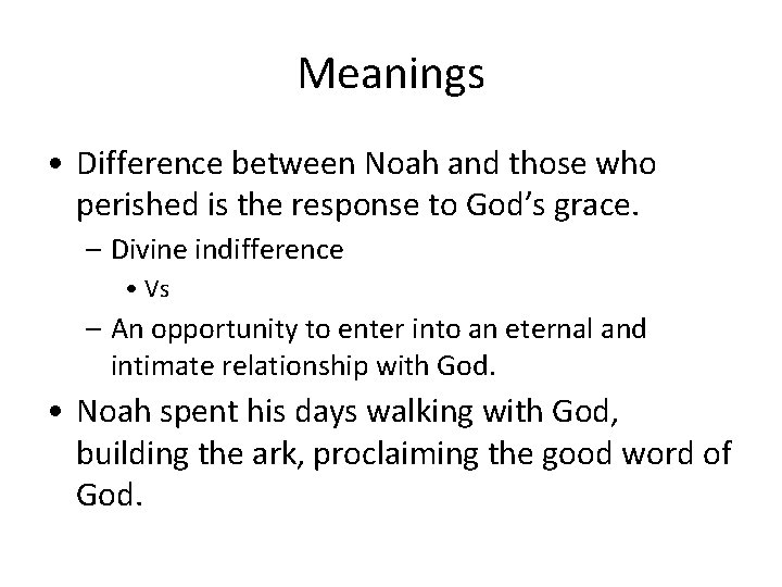 Meanings • Difference between Noah and those who perished is the response to God’s Meanings • Difference between Noah and those who perished is the response to God’s