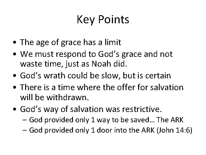 Key Points • The age of grace has a limit • We must respond Key Points • The age of grace has a limit • We must respond