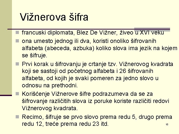 Vižnerova šifra n francuski diplomata, Blez De Vižner, živeo u XVI veku n ona