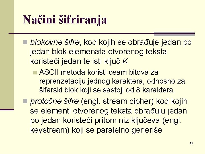 Načini šifriranja n blokovne šifre, kod kojih se obrađuje jedan po jedan blok elemenata