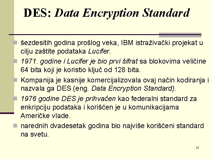 DES: Data Encryption Standard n šezdesitih godina prošlog veka, IBM istraživački projekat u n