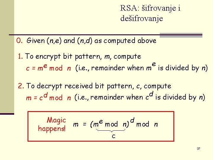 RSA: šifrovanje i dešifrovanje 0. Given (n, e) and (n, d) as computed above